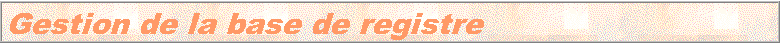 Gestion de la base de registre